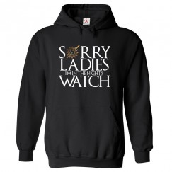 Sorry Ladies I'm In The Night's Watch GOT Inspired Classic Unisex Kids and Adults Pullover Hoodie for TV Show Fans